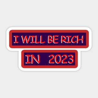 I will Be Rich in 2023 Sticker